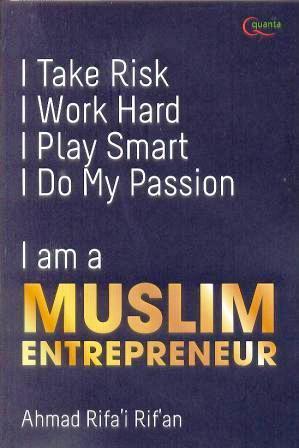 Muslim entrepreneur : i take risk i work hard i play smart i do my passion