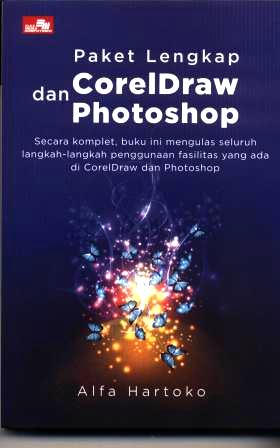 Paket lengkap CorelDraw dan Photoshop : secara komplet, buku ini mengulas selurh langkah-langah penggunaan fasilitas yang ada di CorelDraw dan Photoshop