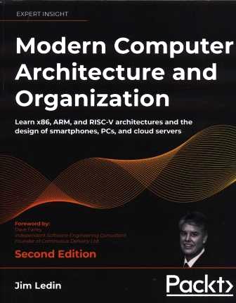 Modern  computer architecture and organization : learn x86, ARM, and RISC-V architectures and the design of smartphones, PCs and cloud server
