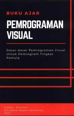 Pemrograman visual : dasar-dasar pemrograman visual untuk pemrograman tingkat pemula : buku ajar