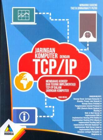 Jaringan komputer dengan TCP/IP : membahas konsep dan teknik implementasi TCP/IP dalam jaringan komputer