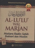 Al-Lu'Lu Wal Marjan : Mutiara Hadits Sahih Bukhari dan Muslim
