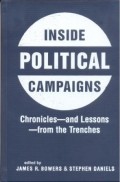 Inside Political Campaigns: Chronicles and lessons from the trenches