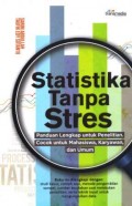 Statistika tanpa stres : panduan lengkap untuk penelitian : cocok untuk mahasiswa, karyawan dan umum