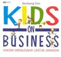Kids on business : vaksin wirausaha untuk ananda