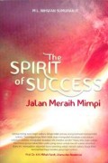 The spirit of success = jalan meraih mimpi