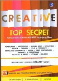 Creative top secret : ramuan sukses bisnis kreatif sepanjang masa