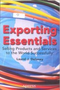 Exporting essentials : selling products and services to the world successfully