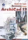 Mudah dan Cepat : Merancang dengan ArchiCAD 13