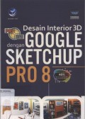 Panduan Aplikasif & Solusi Desain Interior 3D dengan Google SketchUp Pro 8