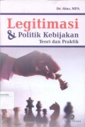 Legitimasi & Politik, Kebijan : Teori dan Praktik