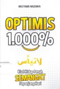 Optimis 1000% : Kiat Hidup Penuh Semangat Sepanjang Hari