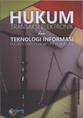 Hukum Transaksi Elektronik dan Teknologi Informasi : kajian dan pengaturan hukum