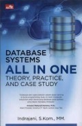 Database Systems All in One : Theory, Practice, and Case Study