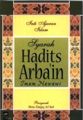 Syarah Hadist Arba'in Imam Nawawi : inti ajaran Islam