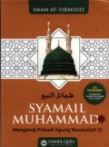 Syamail Muhammad : mengenal Pribadi Agung Rasullullah