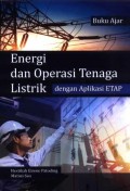 Buku ajar energi dan operasi tenaga listrik dengan aplikasi ETAP