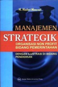 Manajemen strategik: organisasi non profit bidang pemerintahan: dengan ilustrasi dibidang pendidikan