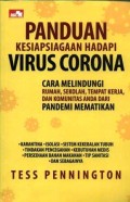 Panduan kesiapsiagaan hadapi viris corona = The corona virus preparedness handbook : cara melindungi rumah, sekolah, tempat kerja, dan komunitas anda dari pandemi mematikan