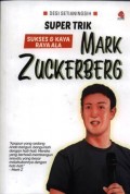 Super trik sukses dan kaya raya ala Mark Zuckerberg