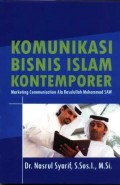 Komunikasi bisnis Islam kontemporer : marketing communication ala Rasulullah Muhammad SAW