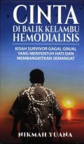 Cinta dibalik kelambu hemodialisis : kisah survivor gagal ginjal yang menyentuh hati dan membangkitkan semangat