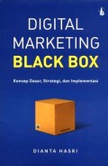 Digital marketing black box : konsep dasar, strategi dan implementasi