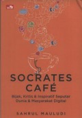 Socrates Cafe: Bijak, Kritis & Inspiratif Seputar Dunia & Masyarakat Digital