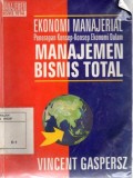 Ekonomi Manajerial : Penerapan Konsep-Konsep Ekonomi Dalam Manajemen Bisnis Total