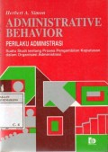 Administrative Behavior ( Perilaku Administrasi) :  suatu studi tentang proses pengambilan keputusan dalam organisasi administrasi
