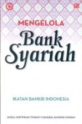 Mengelola bank syariah : modul sertifikasi tingkat II general banking syariah