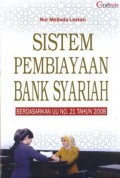 Sistem pembiayaan bank syariah : berdasarkan UU no. 21 tahun 2008