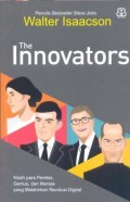 The Innovators : kisah para peretas, genius dan maniak yang melahirkan revolusi digital