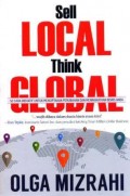Sell local, think global : 50 cara inovatif untuk menciptakan perubahan dan meningkatkan bisnis anda