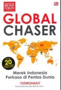 Global chaser : merek Indonesia perkasa di pentas dunia
