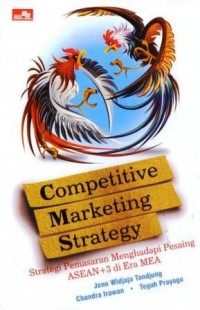 Competitive marketing strategy : strategi pemasaran menghadapi pesaing ASEAN+ di era MEA