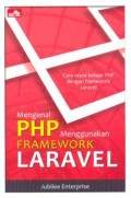 Mengenal PHP menggunakan LARAVEL : cara cepat belajar PHP dengan framework laravel