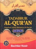 Tadabbur Al-Qur'an : panduan hidup bersama Al-Qur'an jilid 15 Juz 29 dan 30