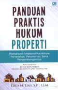 Panduan praktis hukum properti : memahami problematika hukum pertanahan, perumahan, serta pengembangannya.