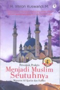 Petunjuk praktis menjadi muslim seutuhnya : menurut Al Quran dan hadits jilid 4