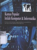Kamus Populer Istilah Komputer & Informatika : Di Setiap Istilah Disertai dengan Penjelasan yang Lebih Luas sehingga Mudah Dipahami Oleh Siapa Saja
