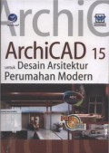 Panduan Apliaksi & Solusi (PAS): ArchiCAD 15 untuk Desain Arsitektur Perumahan Modern