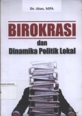 Birokrasi dan Dinamika Politik Lokal