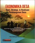 Ekonomika Desa : teori, strategi, dan realisasi pembangunan desa