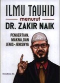 Ilmu tauhid menurut DR. Zakir Naik : pengertian, makna dan jenis-jenisnya