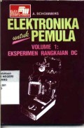 Elektronika Untuk Pemula , Volume I : Eksperimen Rangkaian DC