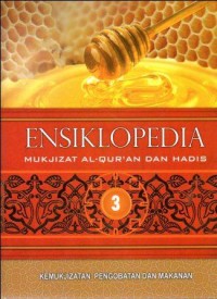 Ensiklopedia mukjizat Al_Qur'an dan Hadist 3 : kemukjizatan pengobatan dan makanan