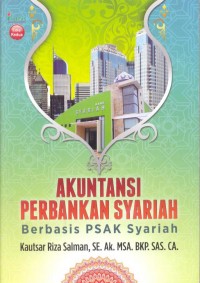 Akuntansi Perbankan Syariah : Berbasis PSAK Syariah
