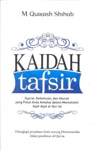 Kaidah Tafsir : Syarat, Ketentuan, dan Aturan yang Patut Anda Ketahui dalam Memahami Al-Qur'an