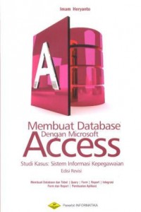 Membuat Database dengan Ms. Access Studi Kasus : sistem informasi kepegawaian